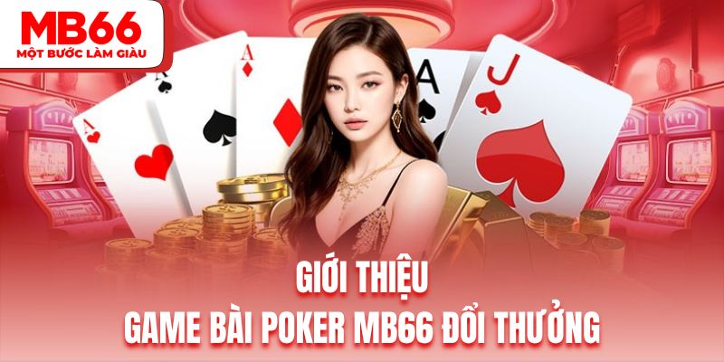 Thông tin thú vị về sản phẩm Poker MB66 trực tuyến