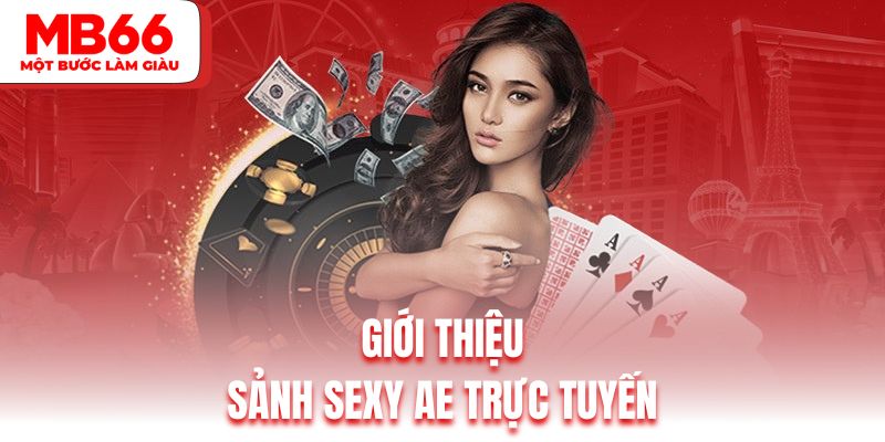 Thông tin thú vị về sảnh chơi online Sexy AE