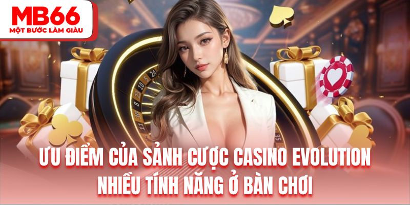Sân chơi EVO luôn mang đến nhiều tính năng thú vị