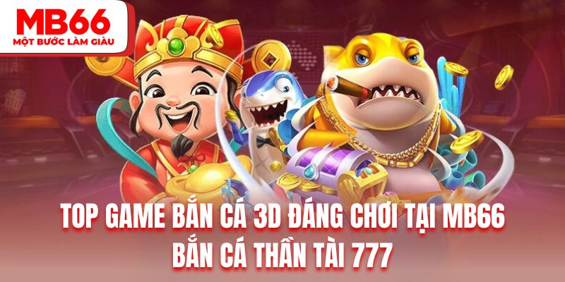 Chinh phục bắn cá thần tài 777 với hiệu ứng bùng nổ