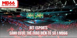 BET Esports| Sảnh Cược Thể Thao Điện Tử Trực Tuyến Số 1 MB66