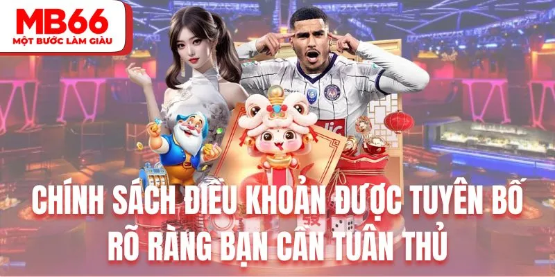 Chính sách điều khoản được tuyên bố rõ ràng bạn cần tuân thủ