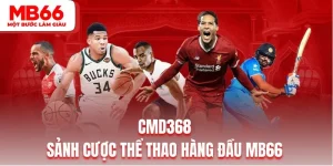 CMD368 - Sảnh Cược Thể Thao Trực Tuyến Hàng Đầu MB66