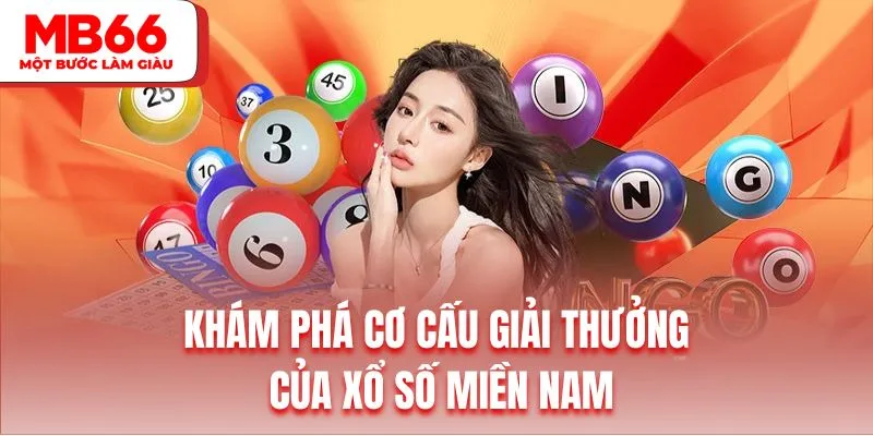 Khám phá cơ cấu giải thưởng khủng của xổ số miền Nam