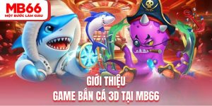 Đôi nét thú vị về sản phẩm game bắn cá 3D