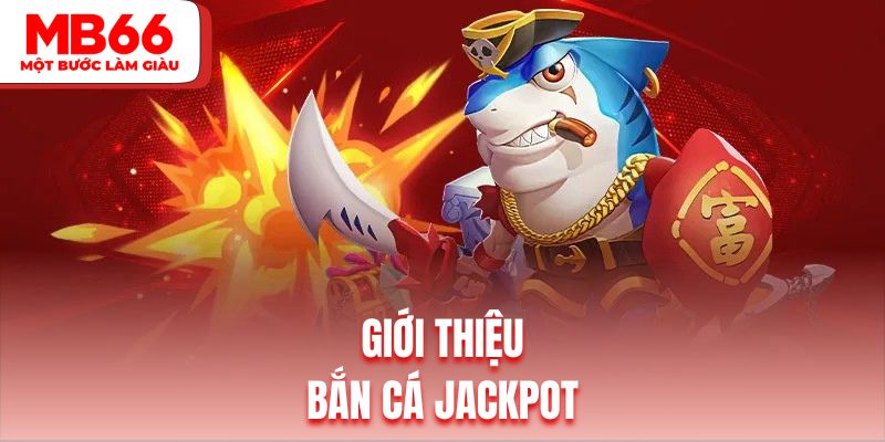 Tổng quan game online bắn cá Jackpot