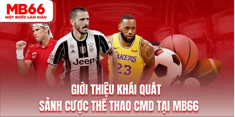 Giới thiệu khái quát về sảnh cược thể thao CMD tại MB66