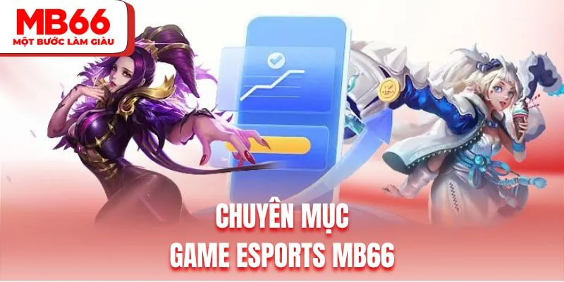 Giới thiệu đôi nét về sảnh game Esports MB66