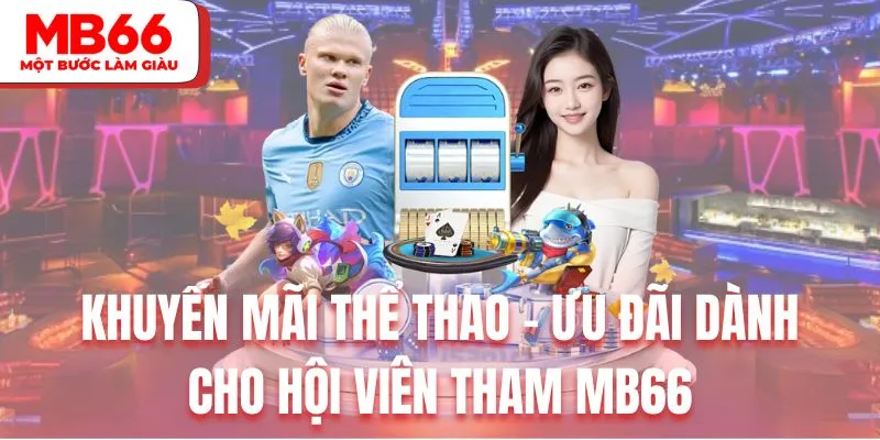 Khuyến Mãi Thể Thao - Ưu Đãi Dành Cho Hội Viên Tham MB66