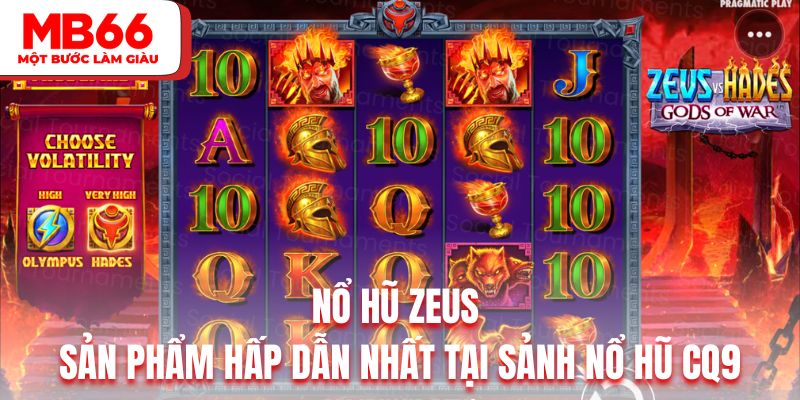 Nổ hũ Zeus là sản phẩm hấp dẫn nhất tại sảnh nổ hũ CQ9