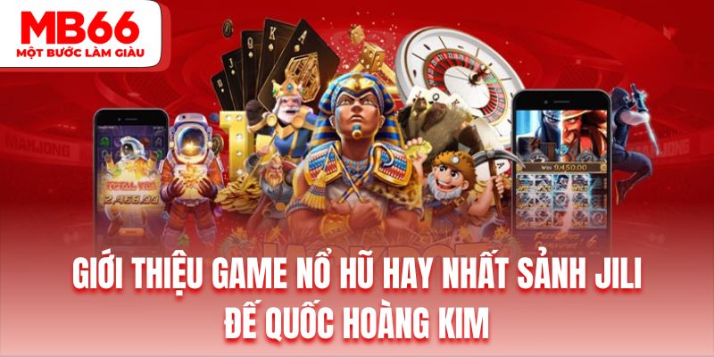 Chinh phục siêu phẩm quay hũ đế chế hoàng kim siêu đồ họa