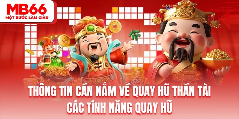 Tìm hiểu những tính năng thú vị trong thần tài quay hũ
