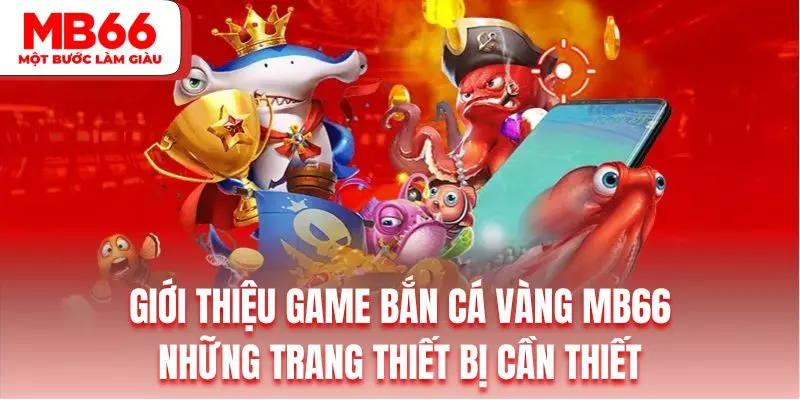 Những trang bị cần thiết khi chơi săn vàng đổi thưởng