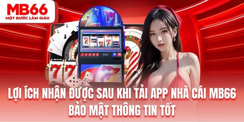 Tải app MB66 mang lại trải nghiệm bảo mật thông tin tốt hơn