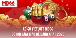 Xổ Số Vietlott MB66 - Cơ Hội Làm Giàu Dễ Dàng Nhất 2025